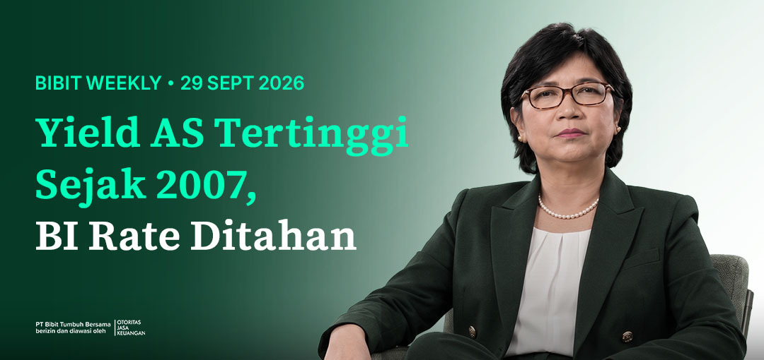 Bibit Weekly – Yield AS Tertinggi sejak 2007, BI Rate Ditahan